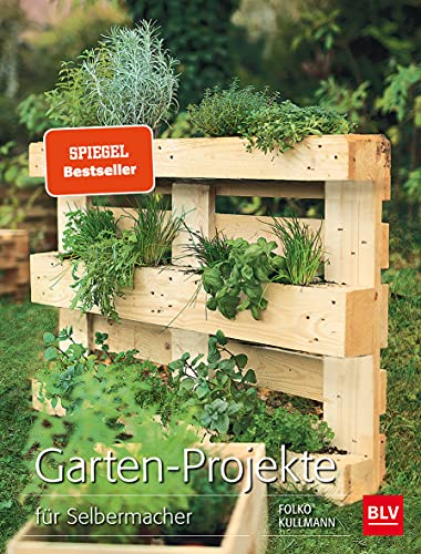 Garten-Projekte: für Selbermacher (BLV Gartenpraxis) von BLV Buchverlag GmbH & Co.